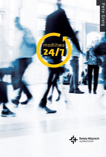 Księgarnia św. Wojciecha - sklep chrześcijański e-religijne.pl: Modlitwa 24/7 - Pete Greig