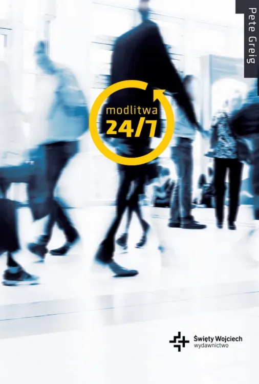 Księgarnia św. Wojciecha - sklep chrześcijański e-religijne.pl: Modlitwa 24/7 - Pete Greig