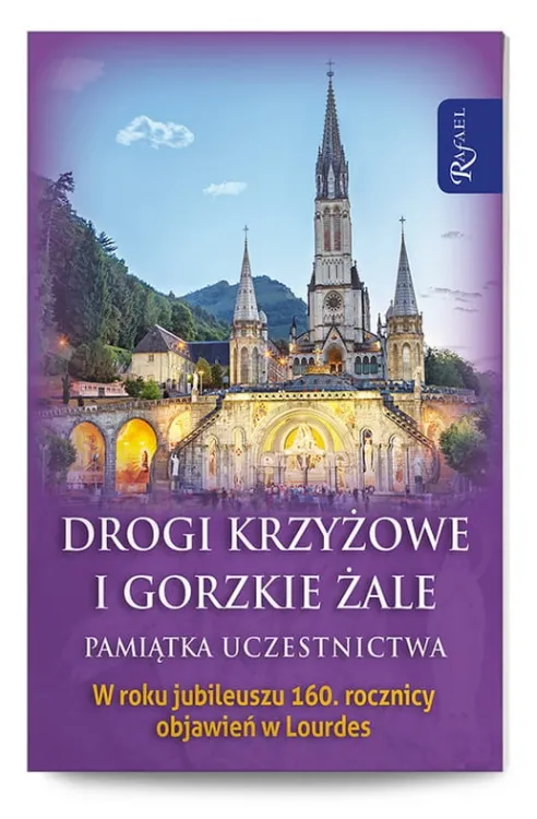 Sprawdziany na Wielki Post: Drogi Krzyżowe i Gorzkie Żale. Pamiątka uczestnictwa w roku jubileuszu 160. rocznicy objawień w Lourdes RAFAEL Dom Wydawniczy