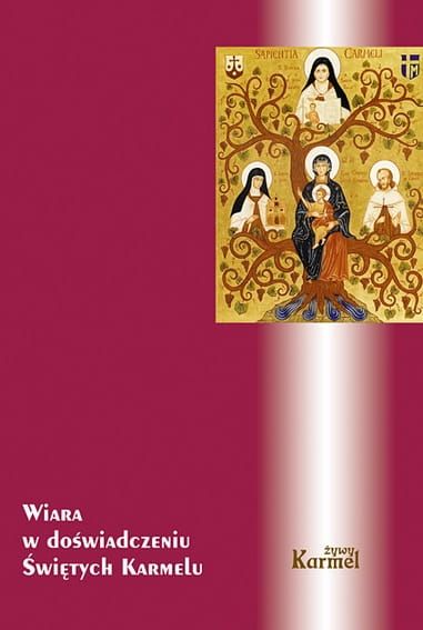 Wiara w doświadczeniu świętych Karmelu - Jerzy Wiesław Gogola OCD e-religijne.pl