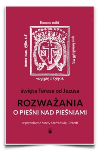 Wydawnictwo Karmelitów Bosych : ROZWAŻANIA O PIEŚNI NAD PIEŚNIAMI św. Teresa od Jezusa księgarnia chrześcijańska e-religijne.pl