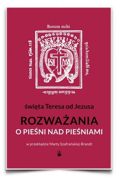 Wydawnictwo Karmelitów Bosych : ROZWAŻANIA O PIEŚNI NAD PIEŚNIAMI św. Teresa od Jezusa księgarnia chrześcijańska e-religijne.pl