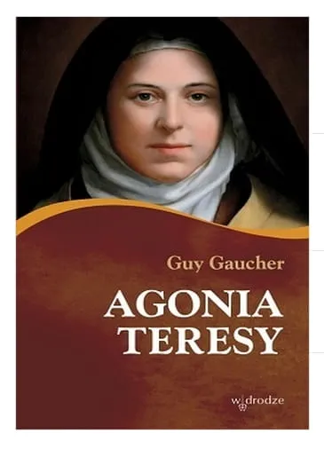 Agonia Teresy - Guy Gaucher e-religijne.pl