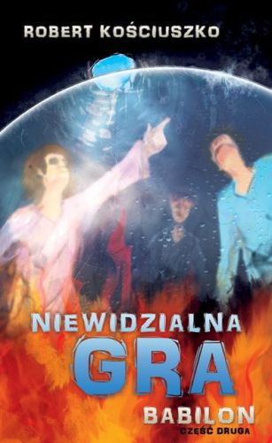 Niewidzialna Gra - część 2 Babilon - Robert Kościuszko e-religijne.pl