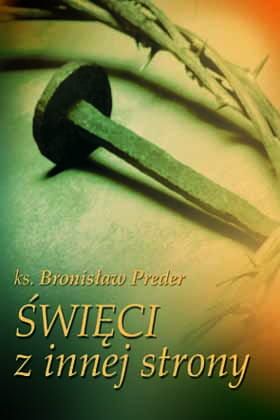 Święci z innej strony - ks. Bronisław Preder e-religijne.pl