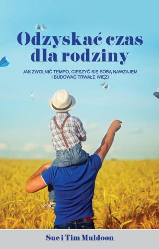 Odzyskać czas dla rodziny - Sue i Tom Muldoon wydawnictwo zacheusz księgarnia chrześcijańska e-religijne.pl