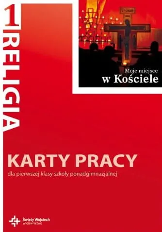 Moje miejsce w kościele - karty pracy do pierwszej klasy szkoły ponadgimnazjalnej - red. ks. prof. J. Szpet, D. Jackowiak e-religijne.pl