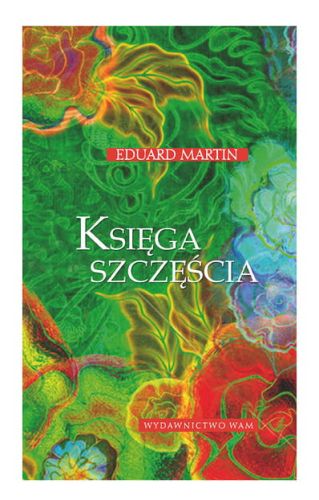 KSIĘGA SZCZĘŚCIA - Eduard Martin e-religijne.pl