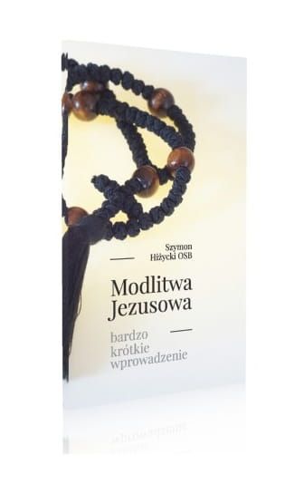 Modlitwa Jezusowa. Bardzo krótkie wprowadzenie - Szymon Hiżycki OSB wydawnictwo TYNIEC księgarnia katolicka sklep
