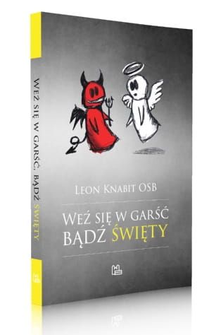 Weź się w garść, bądź święty Rekolekcje dla świętych ... - o. Leon Knabit Tyniec wydawnictwo księgarnia e-religijne.pl