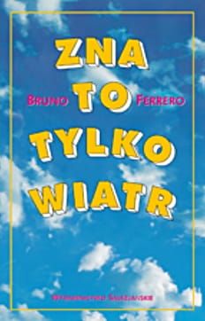 Zna to tylko wiatr - Bruno Ferrero e-religijne.pl