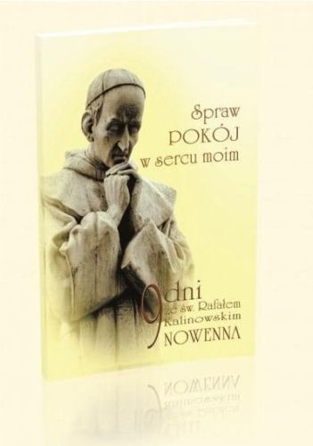 Spraw pokój w sercu moim. 9 dni ze św. Rafałem Kalinowskim. NOWENNA e-religijne.pl