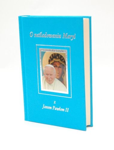 O naśladowaniu Maryi z Janem Pawłem II - Duże litery e-religijne.pl
