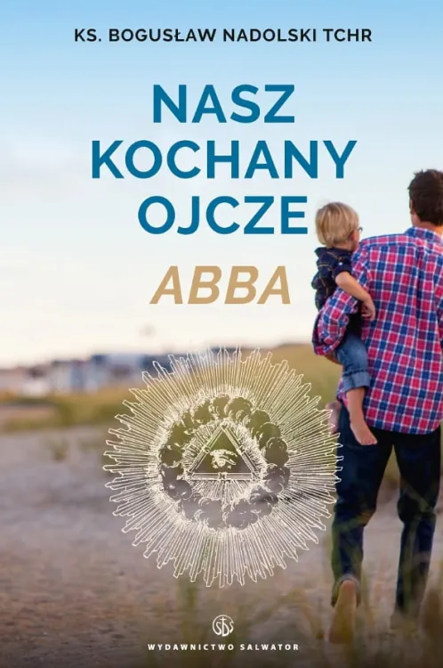 Książka Nasz kochany Ojcze Abba - ks. Bogusław Nadolski TChr wydawnictwo SALWATOR księgarnia sklep