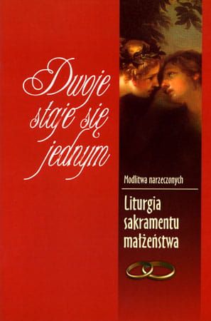  Dwoje staje się jednym Liturgia sakramentu małżeństwa - pod red. Jadwiga Charuza, Irena Leśniak, Irena Kornela, ks. Stanisław Mika, ks. Stanisław Szczepaniec e-religijne.pl
