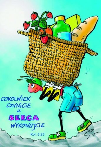 Pocztówka - "Cokolwiek czynicie z serca..."