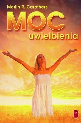 Moc uwielbienia - Merlin R. Carothers e-religijne.pl