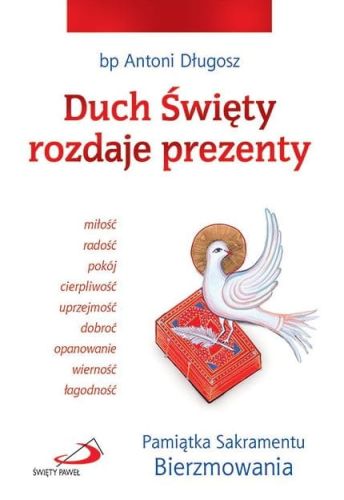 Pamiątki na bierzmowanie: Duch Święty rozdaje prezenty. Pamiątka Sakramentu Bierzmowania - bp Antoni Długosz
