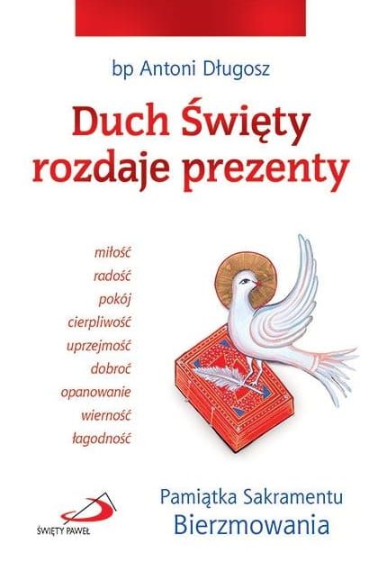 Pamiątki na bierzmowanie: Duch Święty rozdaje prezenty. Pamiątka Sakramentu Bierzmowania - bp Antoni Długosz