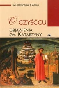 O czyśćcu. Objawienia św. Katarzyny - św. Katarzyna z Genui  e-religijne.pl