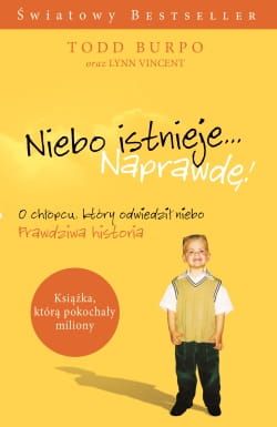 Niebo istnieje... Naprawdę O chłopcu, który odwiedził niebo. Historia prawdziwa - Todd Burpo e-religijne.pl
