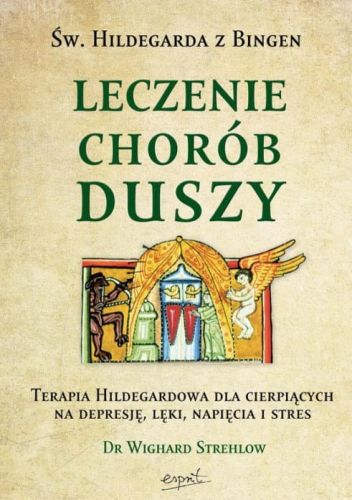Św. Hildegarda z Bingen. Leczenie chorób duszy - Dr Wighard Strehlow