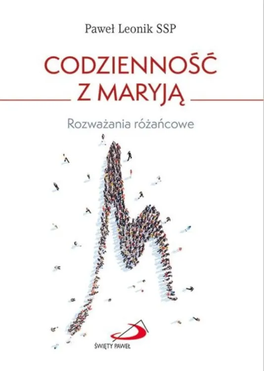 Codzienność z Maryją. Rozważania różańcowe - Paweł Leonik SSP księgarnia chrześcijańska e-religijne.pl Edycja św. Pawła