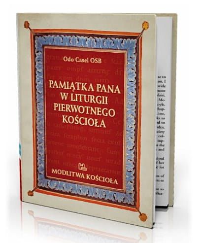 Pamiątka Pana w liturgii pierwotnego Kościoła - Odo Casel OSB e-religijne.pl