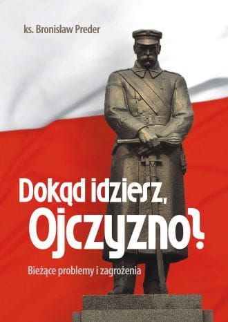 Dokąd idziesz, Ojczyzno? - ks. Bronisław Preder e-religijne.pl