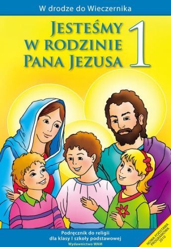 Wydawnictwo WAM:  JESTEŚMY W RODZINIE PANA JEZUSA - katechizm Podręcznik do religii dla klasy I szkoły podstawowej - Władysław Kubik SJ