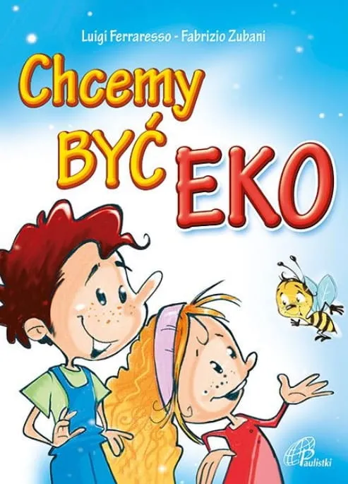 EDYCJA Św. PAWŁA: Chcemy być EKO - Luigi Ferraresso księgarnia chrześcijańska książki dla dzieci