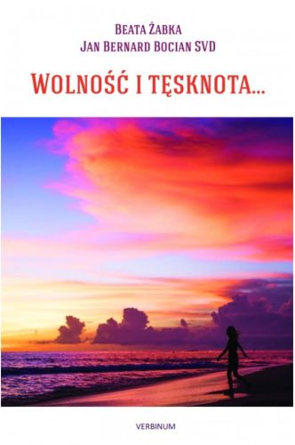 Księgarnia religijna sklep chrześcijański: Wolność i tęsknota - Beta Żabka, Jan Bernard Bocian SVD