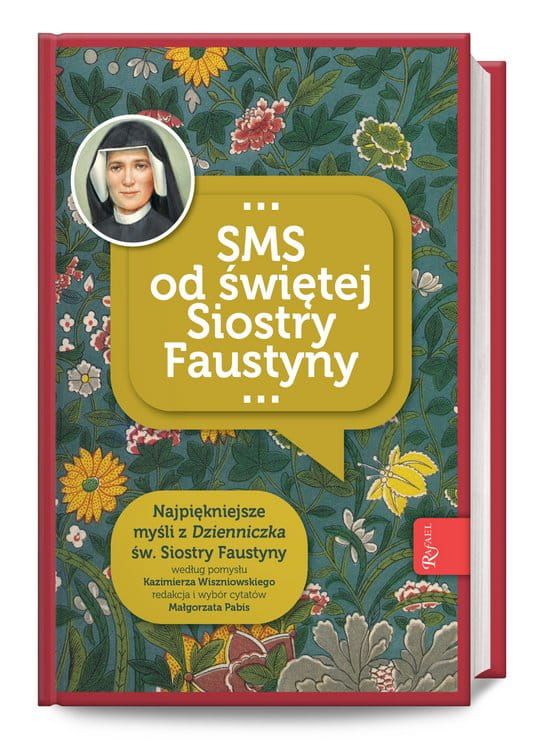 Rafael Dom Wydawniczy:  SMS od siostry Faustyny - Małgorzata Pabis księgarnia chrześcijańska