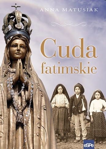 Wydawnictwo espe - księgarnia chrześcijańska e-religijne.pl sklep - książka Cuda fatimskie Anna Matusiak