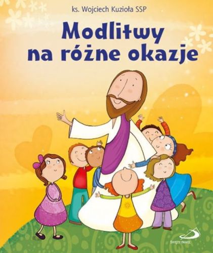 Edycja św. Pawła: Modlitwy na różne okazje. Książeczka dla dzieci - ks. Wojciech Kuzioła SSP księgarnia chrześcijańska e-religijne.pl