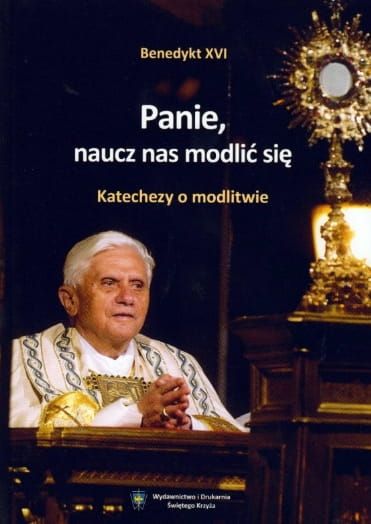 książka Panie, naucz nas modlić się - Benedykt XVI wydawnictwo św. Krzyża w Opolu księgarnia chrześcijańska e-religijne.pl