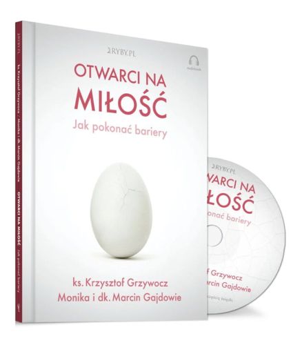 Płyta  Otwarci na miłość – jak pokonać bariery - Marcin Gajda, Monika Gajda, ks. Krzysztof Grzywocz