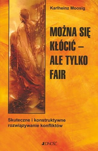 Można się kłócić – ale tylko fair. Skuteczne i konstruktywne rozwiązywanie konfliktów - Karlheinz Moosig e-religijne.pl