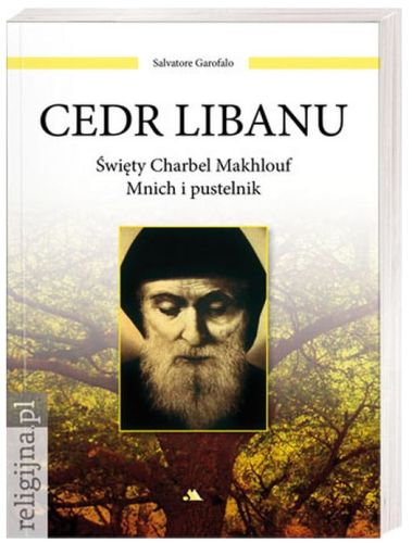 Cedr Libanu. Święty Charbel Makhlouf. Mnich i pustelnik - Salvatore Garofalo e-religijne.pl