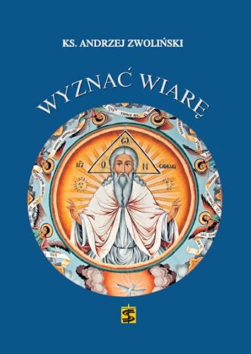 Wyznać wiarę - ks. Andrzej Zwoliński e-religijne.pl