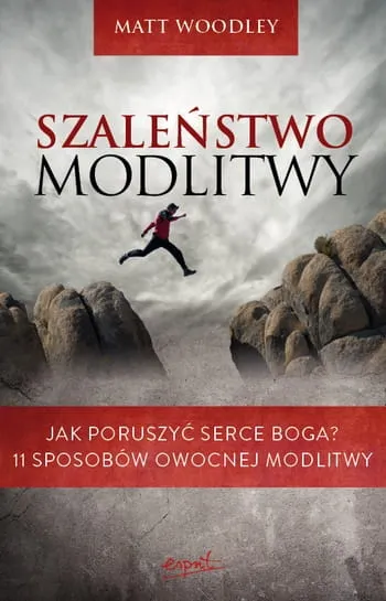 Szaleństwo modlitwy - Matt Woodley e-religijne.pl