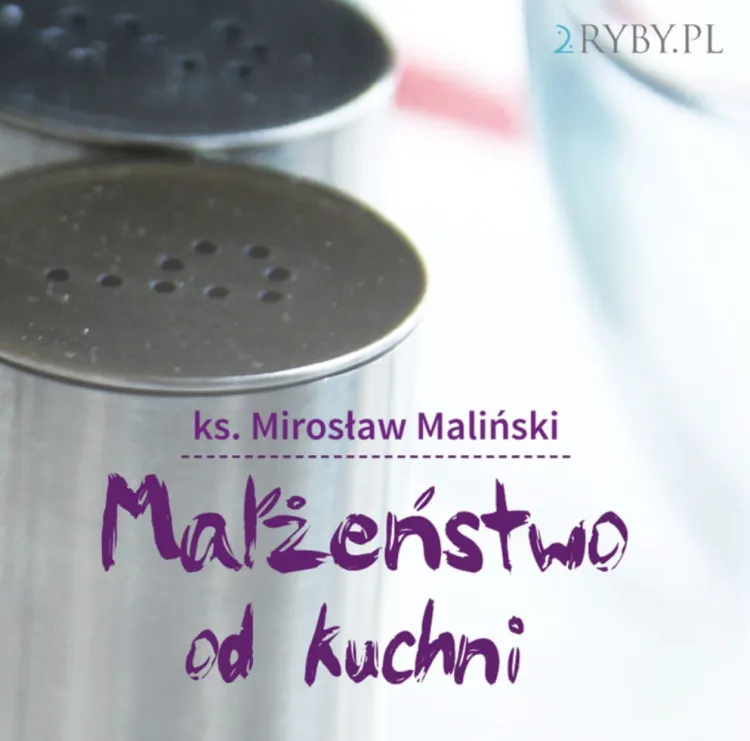 Małżeństwo od kuchni (audiobook płyta CD MP3) - ks. Mirosław Maliński MALINA księgarnia chrześcijańska e-religijne.pl