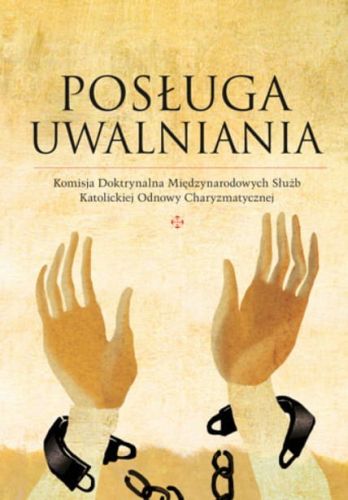 Wydawnictwo Bernardinum: Posługa Uwalniania - Komisja Doktrynalna Międzynarodowych Służb Katolickiej Odnowy w Duchu Świętym