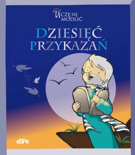 DZIESIĘĆ PRZYKAZAŃ. Uczę się modlić e-religijne.pl