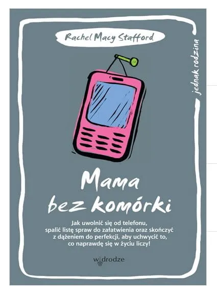 Mama bez komórki - Rachel Macy Stafford