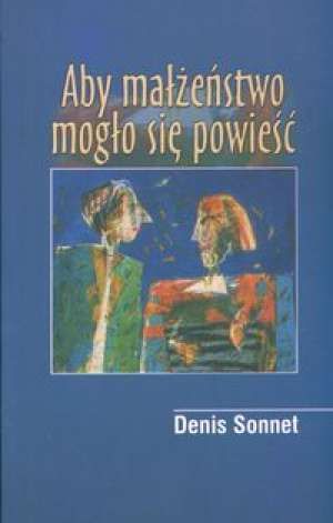 Aby małżeństwo mogło się powieść - Denis Sonnet e-religijne.pl