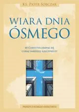 WIARA DNIA ÓSMEGO Aby Chrystus stawał się coraz bardziej rzeczywisty Propozycje rozważań adoracyjnych  e-religijne.pl
