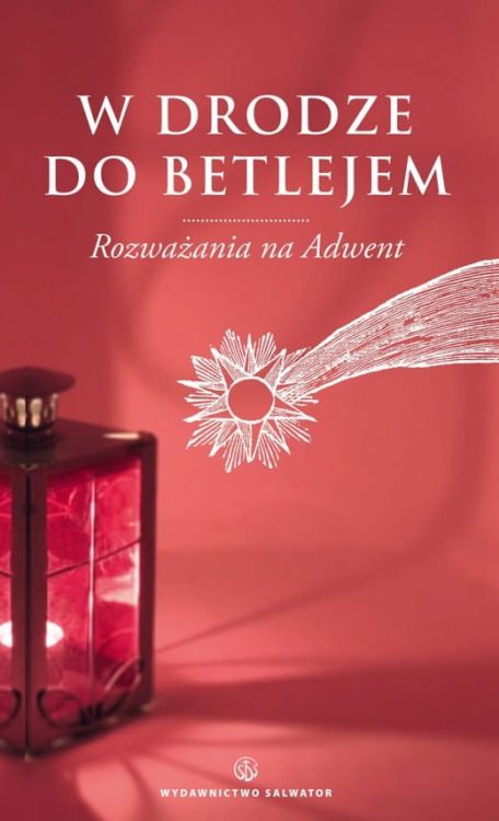W drodze do Betlejem. Rozważania na Adwent wydawnictwo Salwator księgarnia pomoce homiletyczne inspiracje do rozważań Pisma Świętego e-religijne.pl