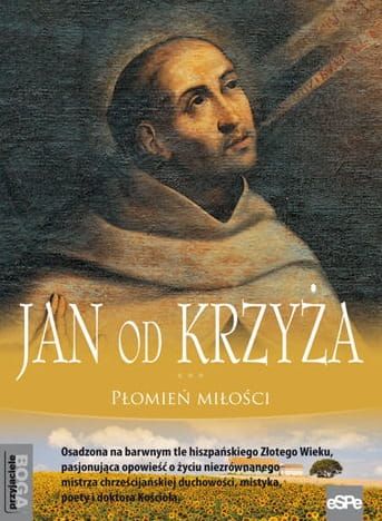 JAN OD KRZYŻA. Płomień miłości - Jos Luis Olaizola  e-religijne.pl