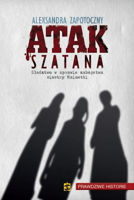 Atak szatana. Śledztwo w sprawie zabójstwa siostry Mainetti - Aleksandra Zapotoczny e-religijne.pl
